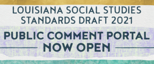 Louisiana Social Studies Standards Review - Online Public Comments Portal Louisiana Social Studies Standards Review - Online Public Comments Portal
